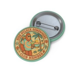 hide oclock somewhere club member pin button | bigfoot beach patch pin | parrothead tiki fashion accessory | available in 3 sizes